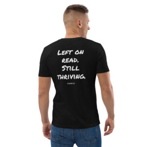Left on read. Still thriving. T-Shirt Left on read. Still thriving. T-Shirt in black