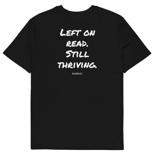 Left on read. Still thriving. T-Shirt Left on read. Still thriving. T-Shirt in black