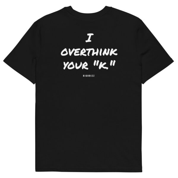 I overthink your "k." T-Shirt I overthink your "k." T-Shirt in black