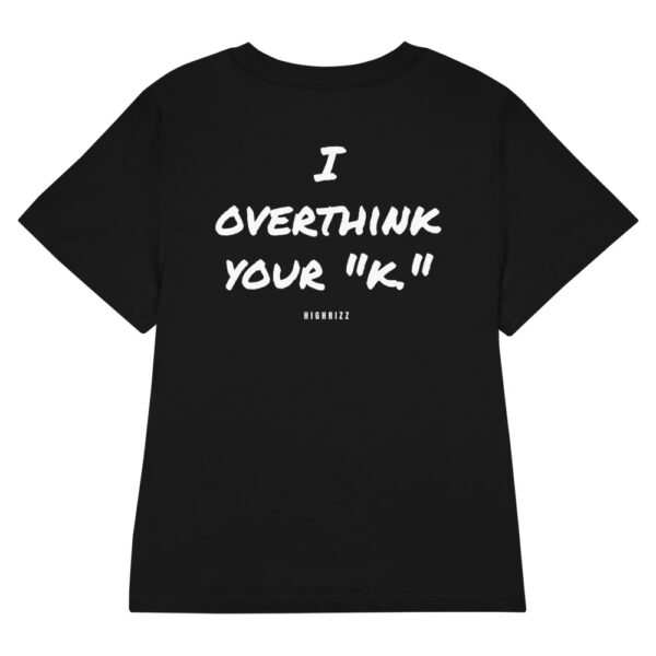 I overthink your "k." Women's T-Shirt in black
