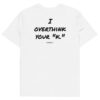 I overthink your "k." T-Shirt I overthink your "k." T-Shirt in white
