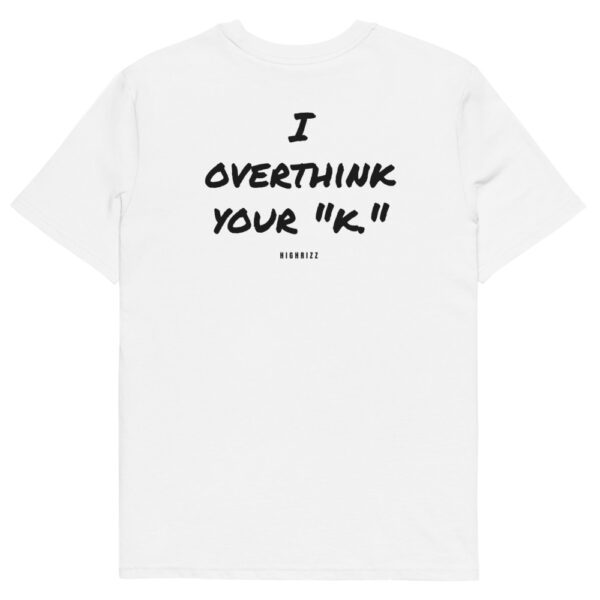 I overthink your "k." T-Shirt I overthink your "k." T-Shirt in white