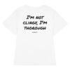 I'm not clingy, I'm thorough Women's T-Shirt in white