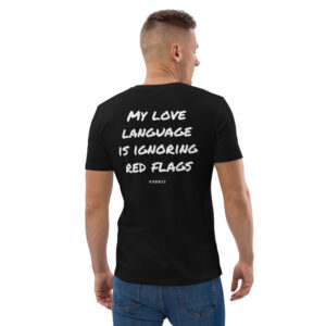My love language is ignoring red flags T-Shirt in black