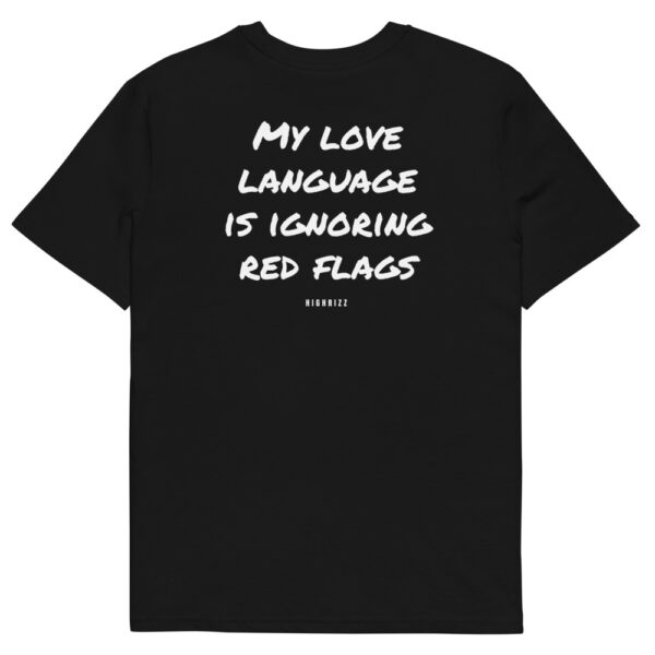 My love language is ignoring red flags T-Shirt in black
