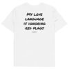My love language is ignoring red flags T-Shirt in white