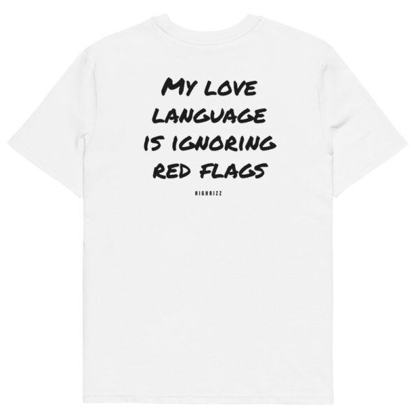 My love language is ignoring red flags T-Shirt in white