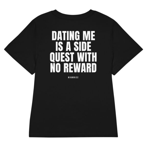 Dating me is a side quest with no reward Women's T-Shirt in black