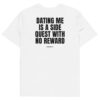 Dating me is a side quest with no reward T-Shirt Dating me is a side quest with no reward T-Shirt in white