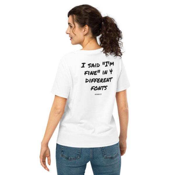 I said "I'm fine" in 4 different fonts Women's T-Shirt in white