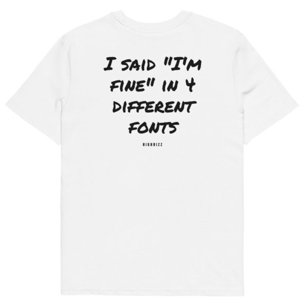 I said "I'm fine" in 4 different fonts T-Shirt I said "I'm fine" in 4 different fonts T-Shirt in white