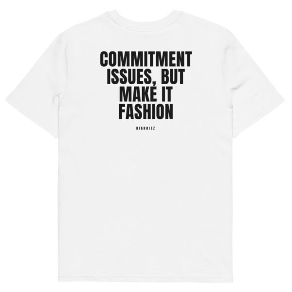 Commitment issues, but make it fashion T-Shirt in white