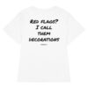 Red flags? I call them decorations Women's T-Shirt in white