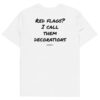 Red flags? I call them decorations T-Shirt Red flags? I call them decorations T-Shirt in white