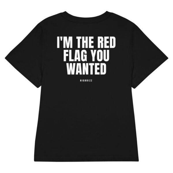 I'm the red flag you wanted Women's T-Shirt in black