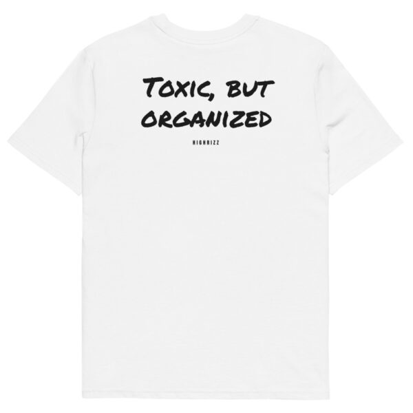 Toxic, but organized T-Shirt Toxic, but organized T-Shirt in white