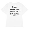 I was never the problem. OK, once. Women's T-Shirt in white