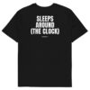 Sleeps around (the clock) T-Shirt Sleeps around (the clock) T-Shirt in black