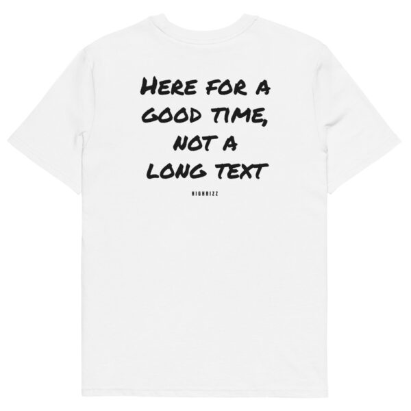 Here for a good time, not a long text T-Shirt Here for a good time, not a long text T-Shirt in white