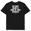 My body count is none of your business T-Shirt in black
