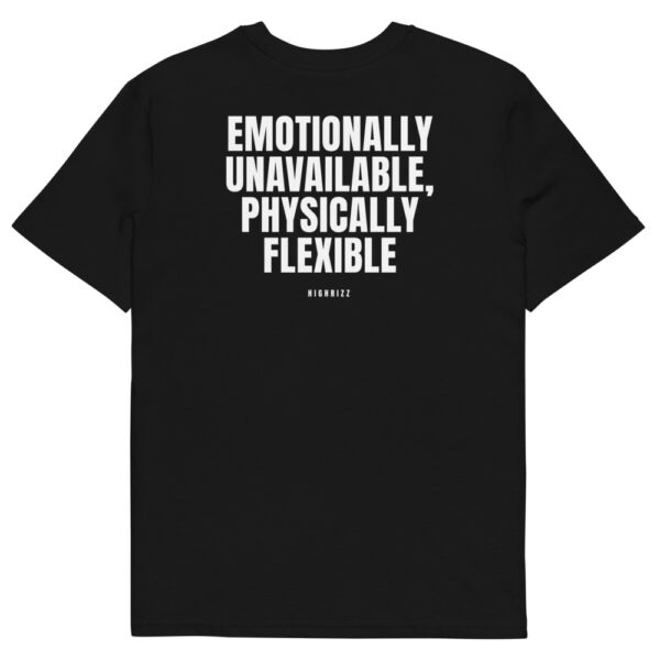 Emotionally unavailable, physically flexible T-Shirt Emotionally unavailable, physically flexible T-Shirt in black