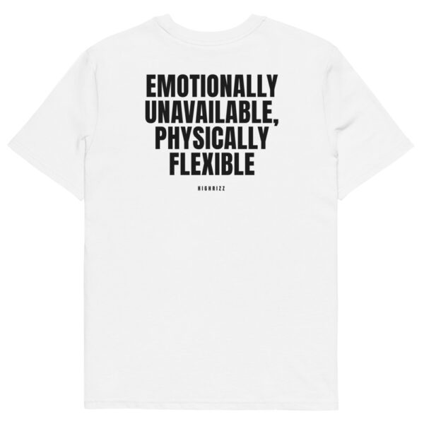 Emotionally unavailable, physically flexible T-Shirt Emotionally unavailable, physically flexible T-Shirt in white
