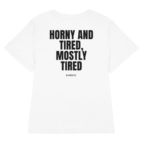 Horny and tired, mostly tired Women's T-Shirt in white