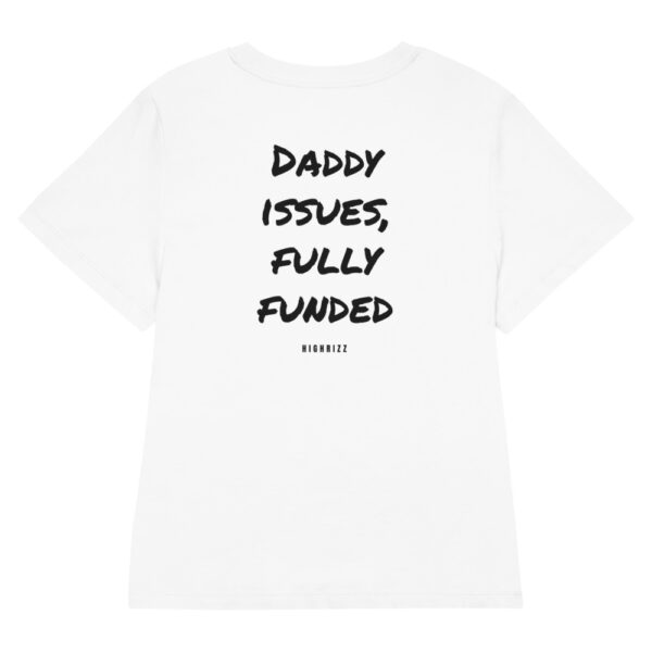 Daddy issues, fully funded Women's Fitted T-Shirt Daddy issues, fully funded Women's T-Shirt in white