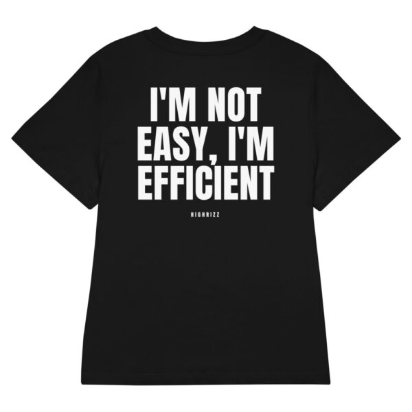I'm not easy, I'm efficient Women's T-Shirt in black
