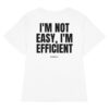 I'm not easy, I'm efficient Women's T-Shirt in white