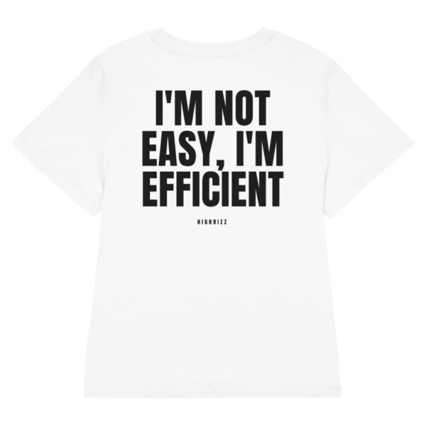 I'm not easy, I'm efficient Women's T-Shirt in white
