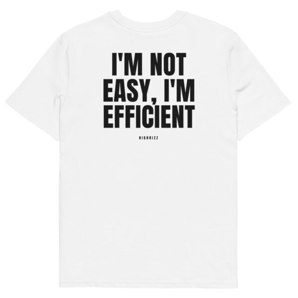 I'm not easy, I'm efficient T-Shirt in white
