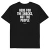 Here for the snacks, not the people T-Shirt in black
