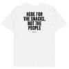 Here for the snacks, not the people T-Shirt in white