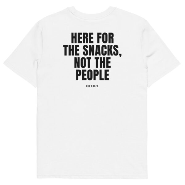Here for the snacks, not the people T-Shirt in white