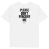 Please don't perceive me T-Shirt in white