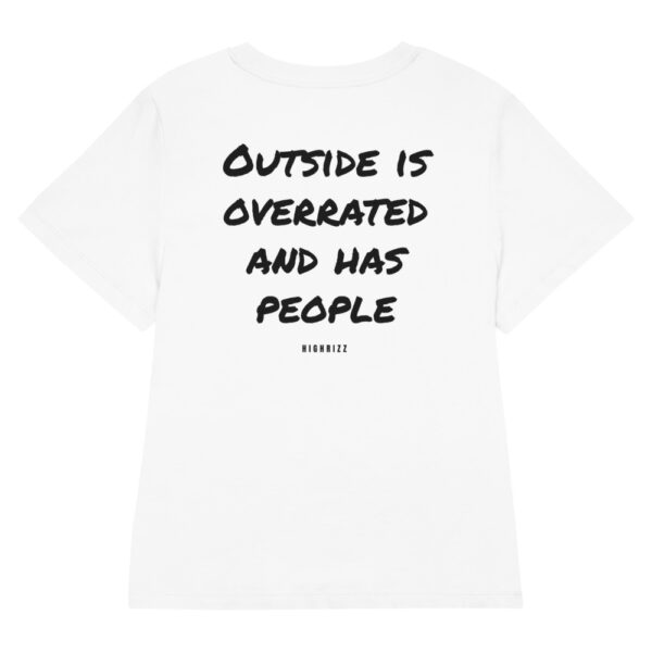 Outside is overrated and has people Women's T-Shirt in white