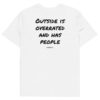 Outside is overrated and has people T-Shirt in white