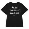 Plot twist: it was me Women's Fitted T-Shirt Plot twist: it was me Women's T-Shirt in black