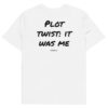 Plot twist: it was me T-Shirt in white