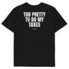 Too pretty to do my taxes T-Shirt Too pretty to do my taxes T-Shirt in black