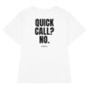 Quick call? No. Women's Fitted T-Shirt Quick call? No. Women's T-Shirt in white