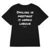 Smiling in meetings is unpaid labour Women's T-Shirt in black