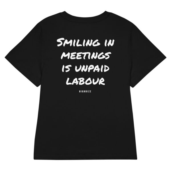 Smiling in meetings is unpaid labour Women's T-Shirt in black