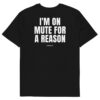 I'm on mute for a reason T-Shirt in black