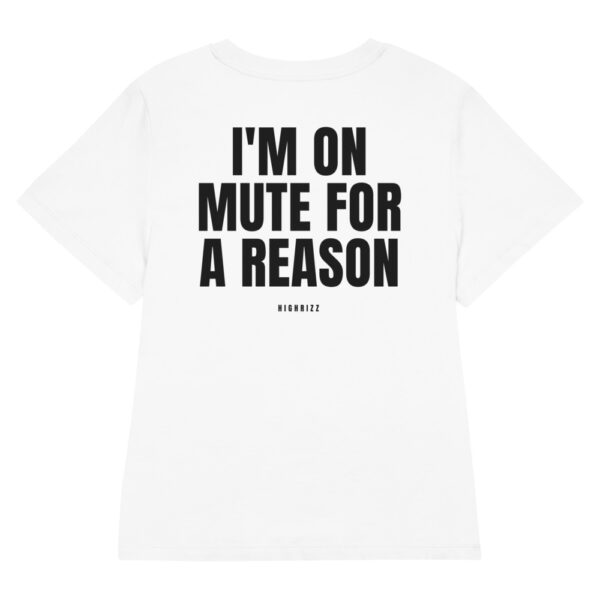 I'm on mute for a reason Women's T-Shirt in white