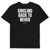 Circling back to never T-Shirt Circling back to never T-Shirt in black