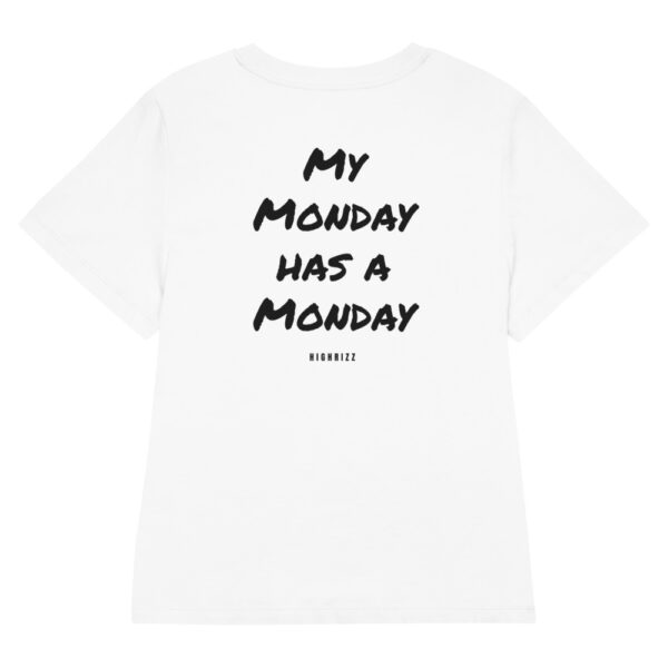 My Monday has a Monday Women's T-Shirt in white