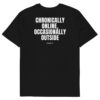 Chronically online, occasionally outside T-Shirt in black