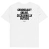 Chronically online, occasionally outside T-Shirt in white